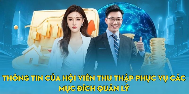 Thông tin của hội viên thu thập phục vụ các mục đích quản lý