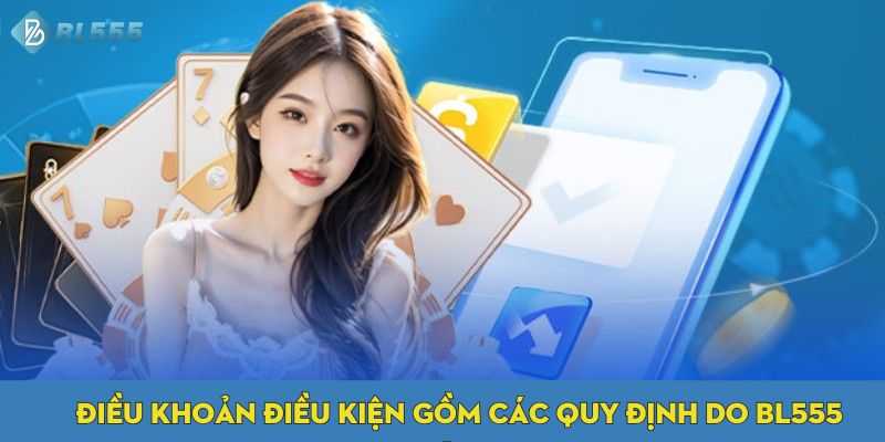 Điều khoản điều kiện gồm các quy định do BL555 đưa ra