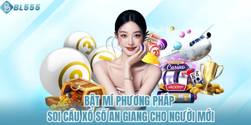 Bật mí phương pháp soi cầu Xổ số An Giang cho người mới
