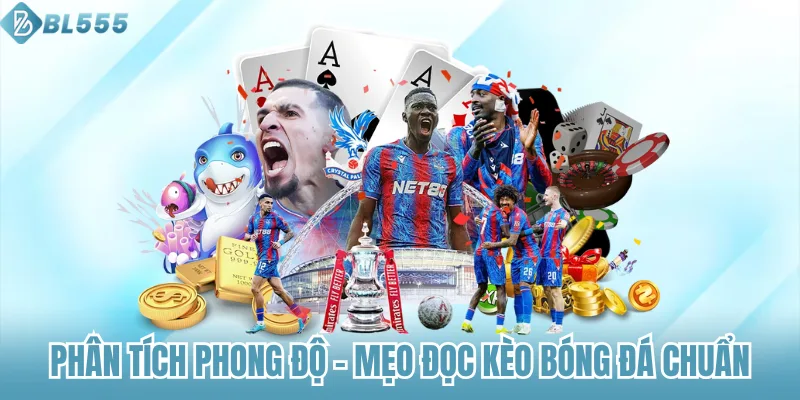 Phân tích phong độ - mẹo đọc kèo bóng đá chuẩn